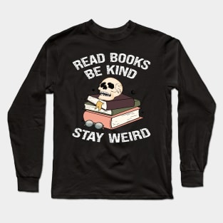 Read Books Be Kind Stay Weird Long Sleeve T-Shirt